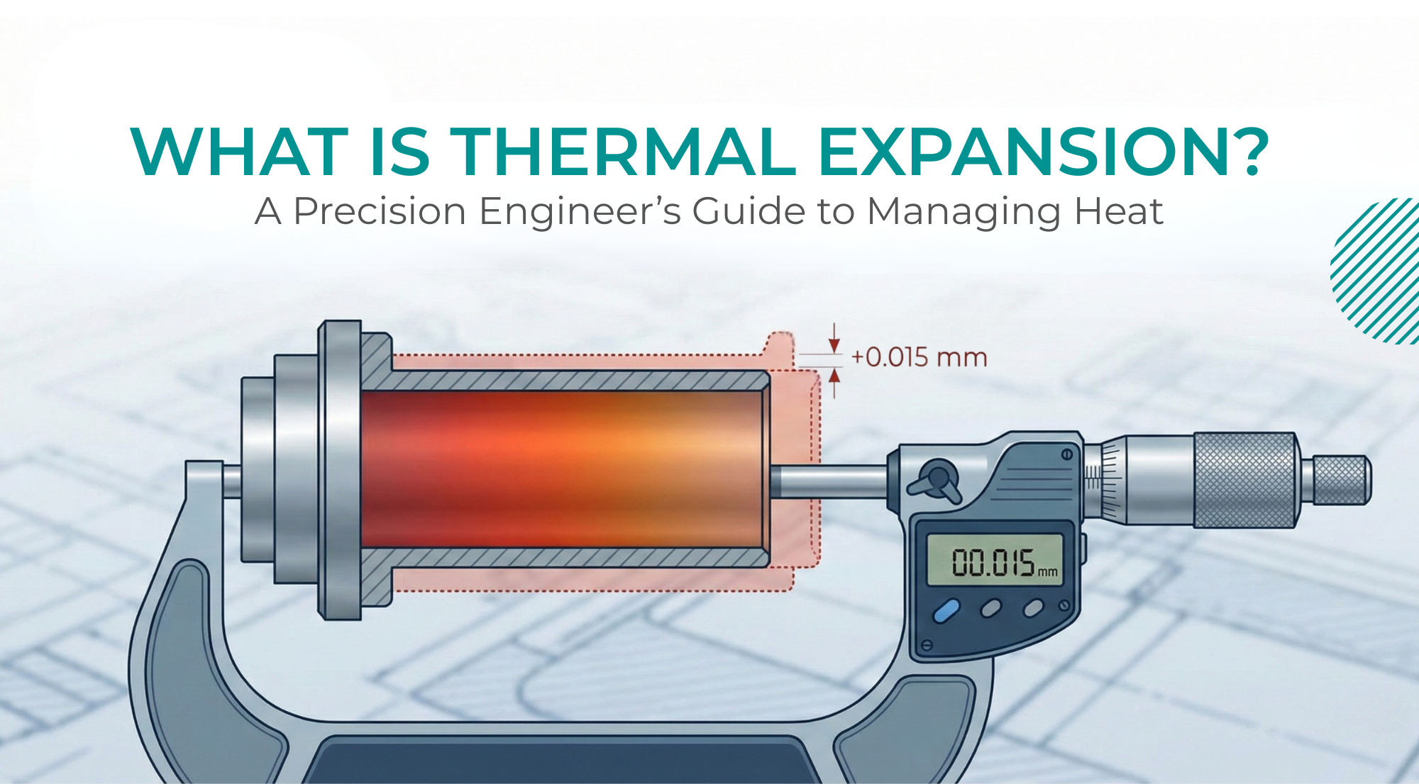 What is Thermal Expansion? A Precision Engineer’s Guide to Managing Heat