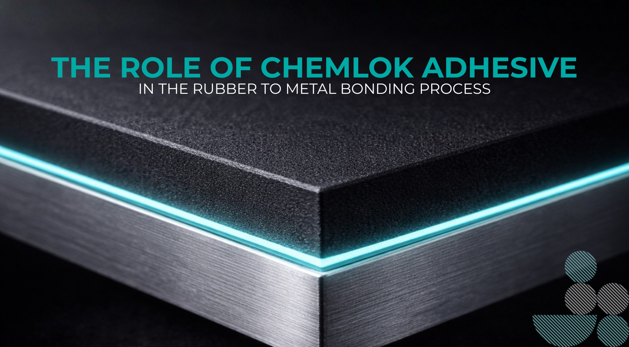 The Role of Chemlok Adhesive in the Rubber to Metal Bonding Process