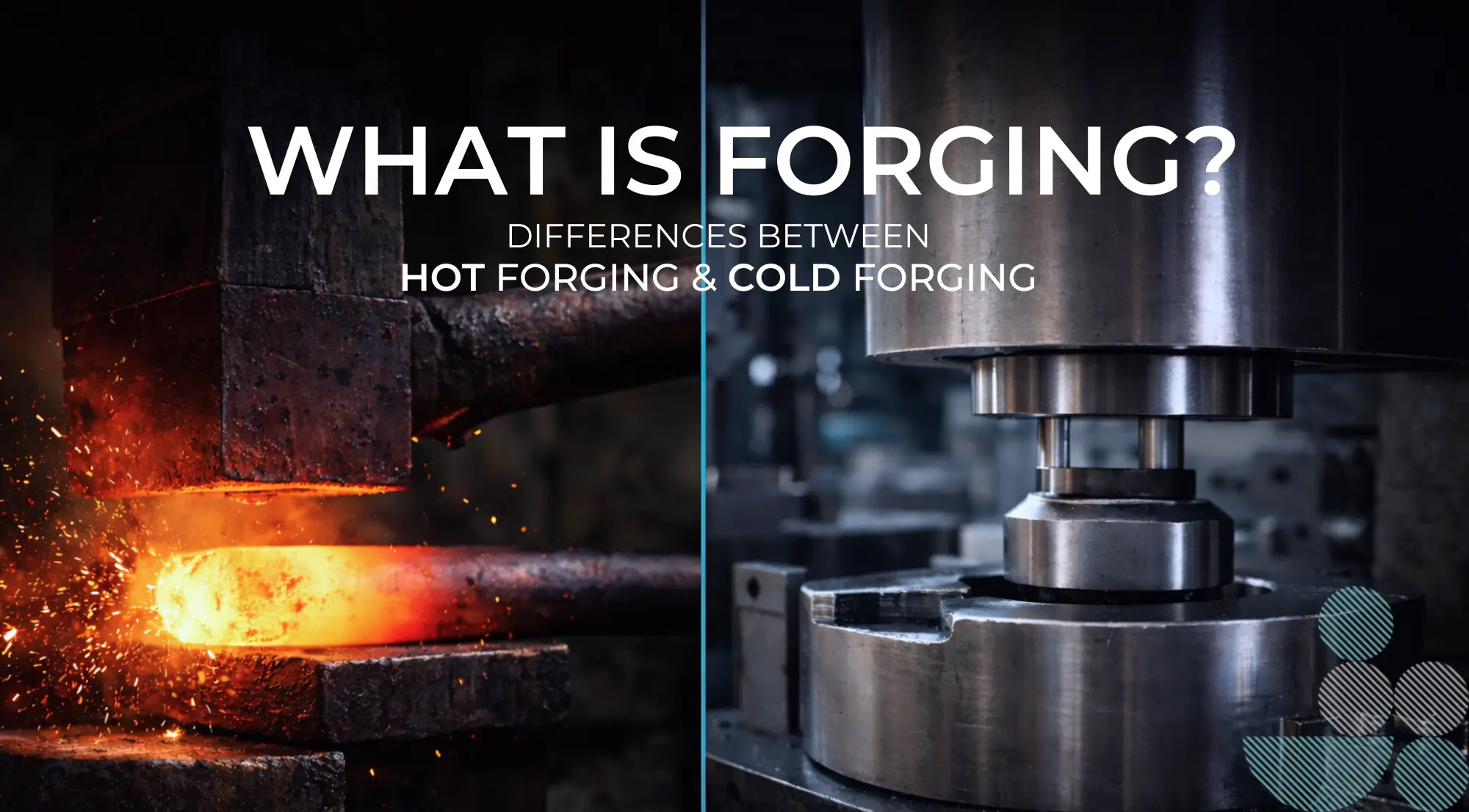 What Is Forging? Differences Between Hot Forging and Cold Forging