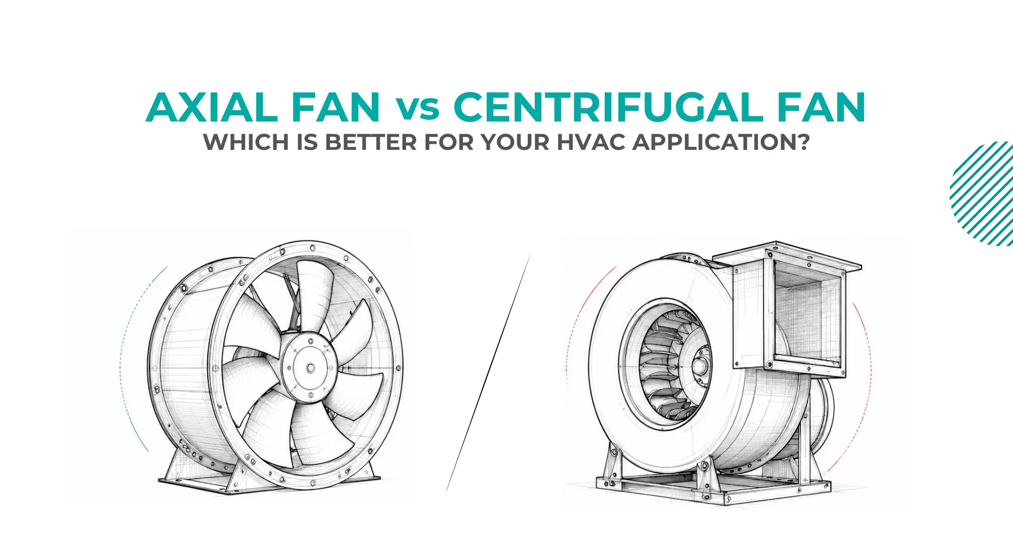 Axial Fan vs Centrifugal Fan: Which is Better for Your HVAC Application?